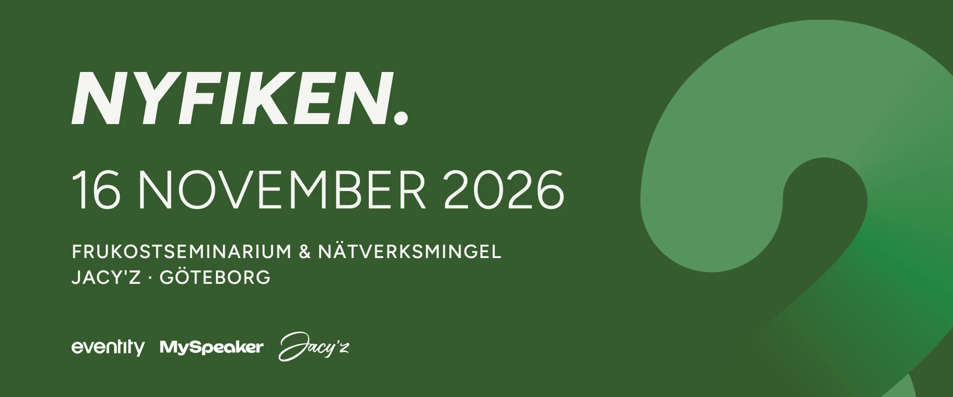 Nyfiken. 16 november 2026. Frukostseminarium och nätverksmingel på Jacy'z, Göteborg.